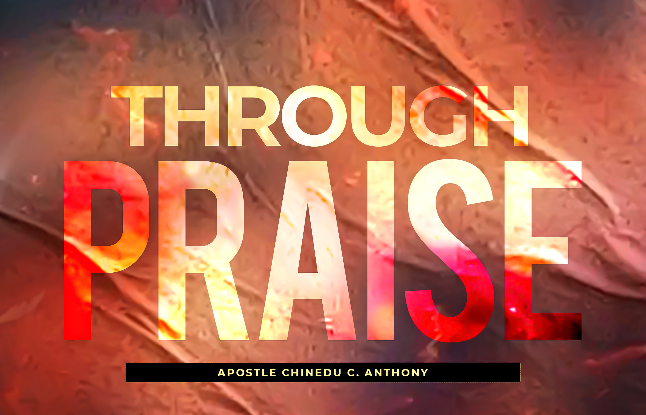 THROUGH PRAISE